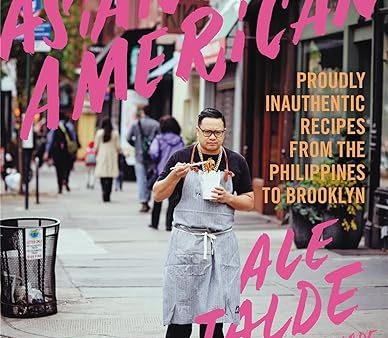 Asian-American: Proudly Inauthentic Recipes From The Philipp Sale