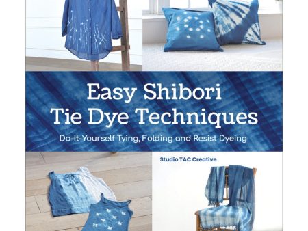 Easy Shibori Tie Dye Techniques: Do-It-Yourself Tying, Folding and Resist Dye Discount