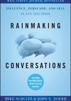 RAINMAKING CONVERSATIONS: INFLUENCE PERSUADE AND SELL IN ANY on Sale