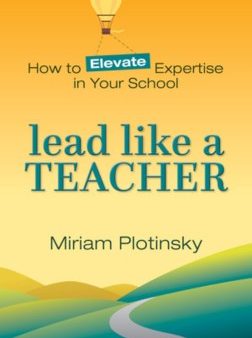 Lead Like a Teacher: How to Elevate Expertise in Your School Fashion