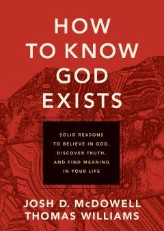 How to Know God Exists: Solid Reasons to Believe in God, Discover Truth, and Find Meaning in Your Life For Cheap