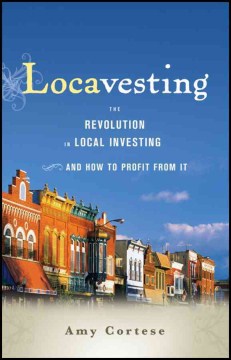 LOCAVESTING: THE REVOLUTION IN LOCAL INVESTING AND HOW TO PR Supply