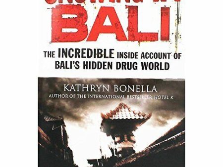 Snowing In Bali  : The Incredible Inside Account of Bali s Hidden Drug World For Sale