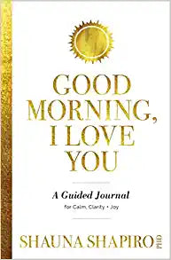 Good Morning, I Love You: A Guided Journal for Calm, Clarity, and Joy on Sale