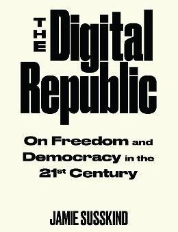 The Digital Republic : On Freedom and Democracy in the 21st Century For Sale