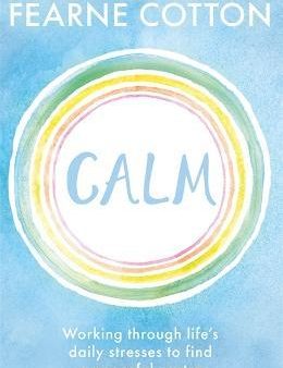 Calm : Working through life s daily stresses to find a peaceful centre Online Sale