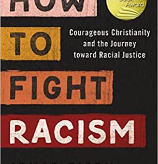 How to Fight Racism - Courageous Christianity and the Journey Toward Racial Justice on Sale