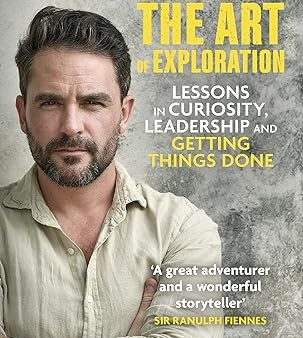 The Art of Exploration: Lessons in Curiosity, Leadership and Getting Things Done Cheap