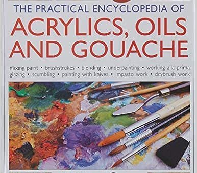 Anness: Practical Encyclopedia Of Acrylics, Oils & Gouache on Sale