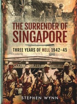 Surrender Of Singapore: Three Years Of Hell 1942-45 For Sale