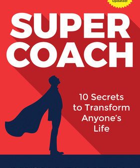 Supercoach : 10 Secrets to Transform Anyone s Life For Discount