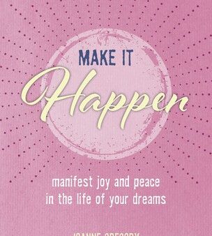 Make it Happen: Manifest joy and peace in the life of your dreams Supply