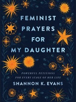 Feminist Prayers For My Daughter : Powerful Petitions for Every Stage of Her Life For Cheap