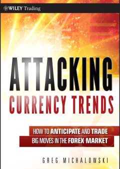 ATTACKING CURRENCY TRENDS: HOW TO ANTICIPATE AND TRADE BIG For Discount