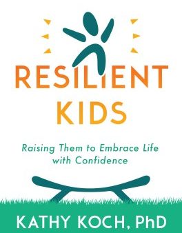 Resilient Kids : Raising Them to Embrace Life with Confidence Cheap