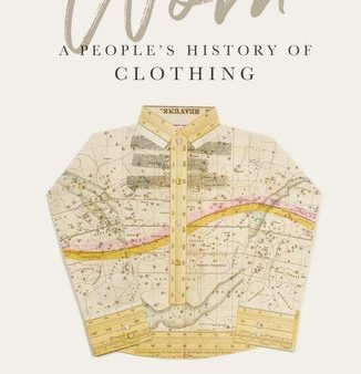 Worn: A People s History of Clothing Online now