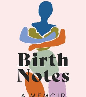 Birth Notes : A Memoir of Trauma, Motherhood and Recovery (Exp) For Sale