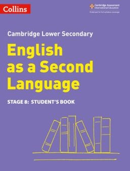 Collins Cambridge Lower Secondary English as a Second Language — LOWER SECONDARY ENGLISH AS A SECOND LANGUAGE STUDENT S BOOK: STAGE 8 [Second edition] For Sale