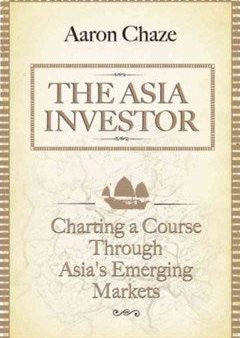 THE ASIA INVESTOR: CHARTING ACOURSE THROUGH ASIA`S EMERGING Fashion