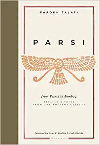 Parsi: From Persia To Bombay- Recipes & Tales from the Ancient Culture For Sale