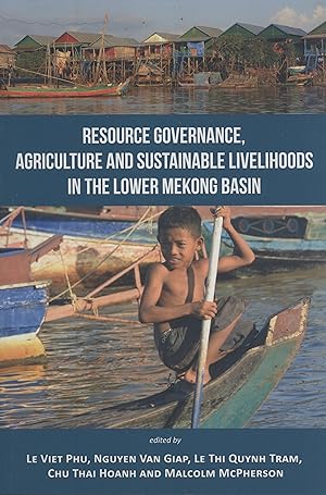 Resource Governance, Agriculture and Sustainable Livelihoods in the Lower Mekong Basin For Cheap