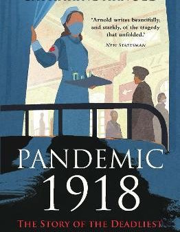 Pandemic 1918 : The Story of the Deadliest Influenza in History Sale