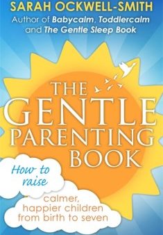 Ockwell-Smith: Gentle Parenting Book : How to raise calmer, happier children from birth to seven For Discount