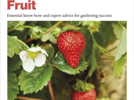 Grow Fruit : Essential Know-how and Expert Advice for Gardening Success Discount