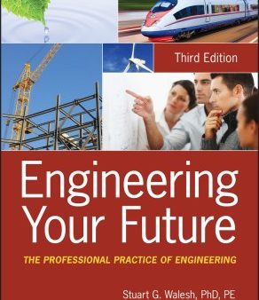 ENGINEERING YOUR FUTURE 3ED:THE PROFESSIONAL PRACTICE OF Online Hot Sale