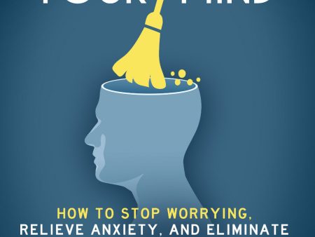 Declutter Your Mind: How to Stop Worrying, Relieve Anxiety and Eliminate Negative Thinking Fashion